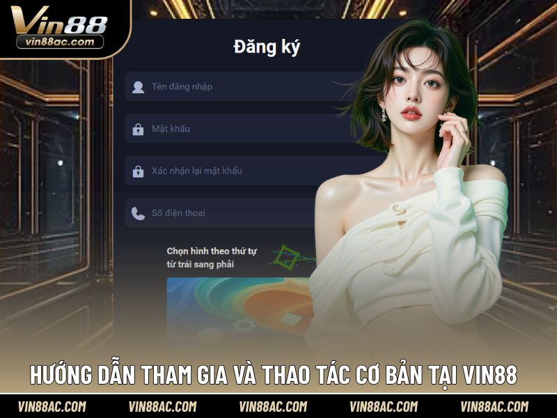 Từng bước thao tác đơn giản trên hệ thống Vin88 cho tân binh
